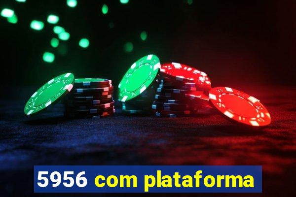 5956 com plataforma